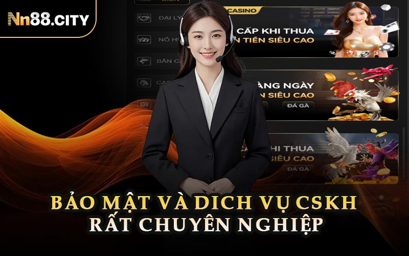Bảo Mật Và Dich Vụ CSKH Rất Chuyên Nghiệp