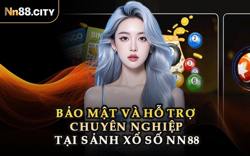 Bảo Mật Và Hỗ Trợ Chuyên Nghiệp Tại Sảnh Xổ Số NN88