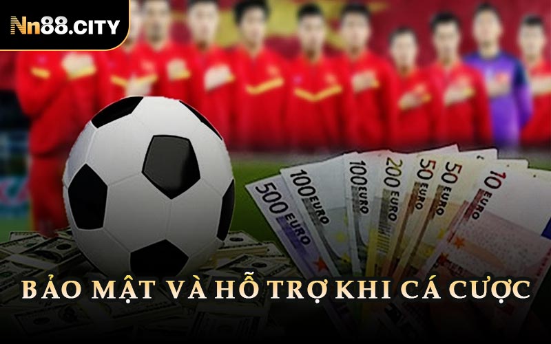Bảo Mật Và Hỗ Trợ Khi Cá Cược