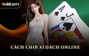 Cách Chơi Xì Dách Online