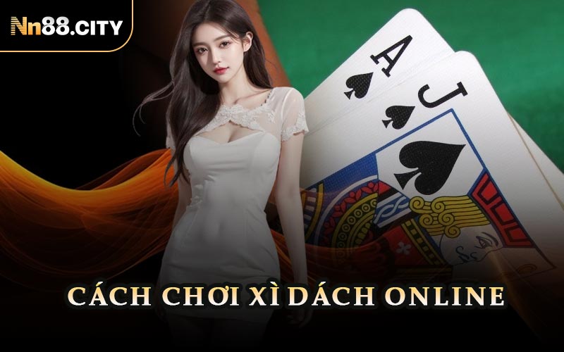 Cách Chơi Xì Dách Online