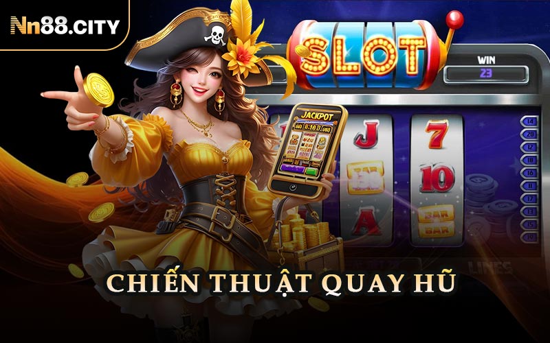 Chiến Thuật Quay Hũ