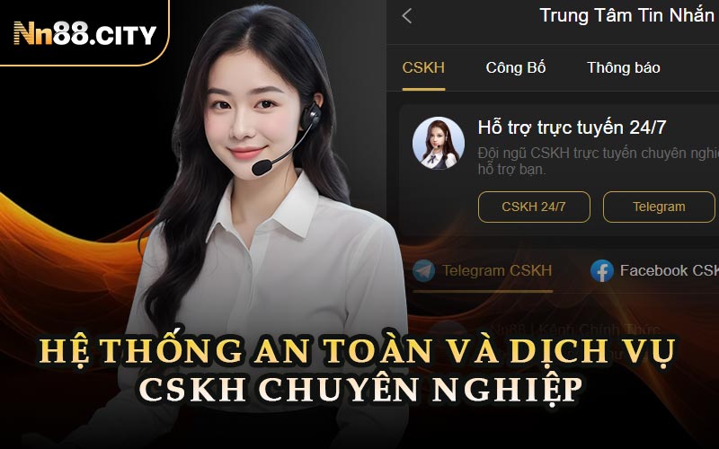 Hệ Thống An Toàn Và Dịch Vụ CSKH Chuyên Nghiệp