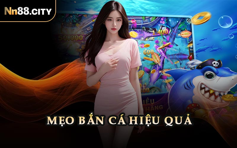 Mẹo Bắn Cá Hiệu Quả