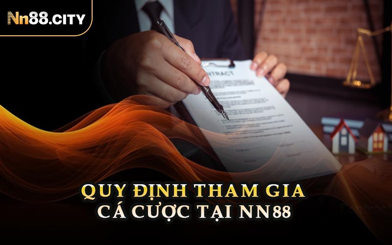 Quy Định Tham Gia Cá Cược Tại NN88