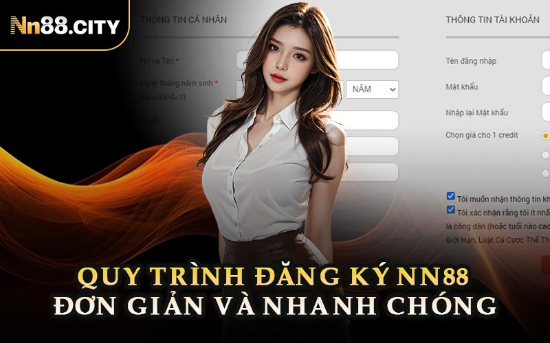 Quy Trình Đăng Ký NN88 Đơn Giản Và Nhanh Chóng