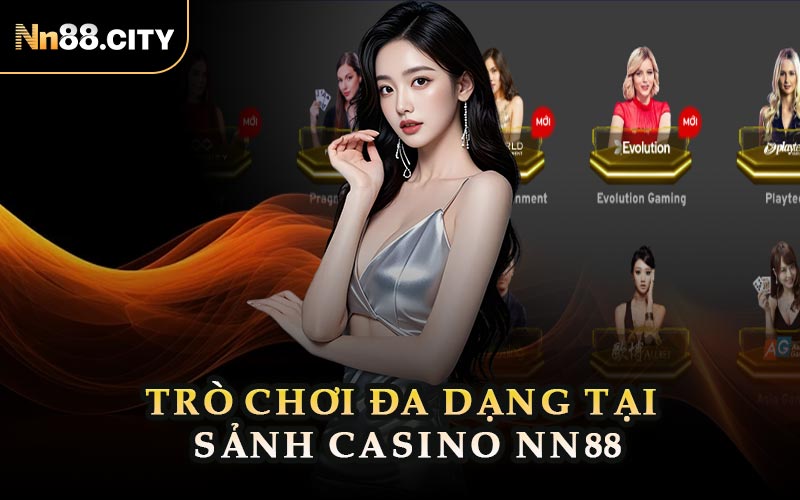 Trò Chơi Đa Dạng Tại Sảnh Casino NN88