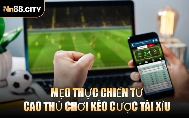 Mẹo Thực Chiến Từ Cao Thủ Chơi Kèo Cược Tài Xỉu